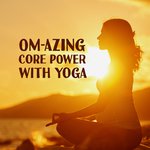 Om-azing Core Power with Yoga