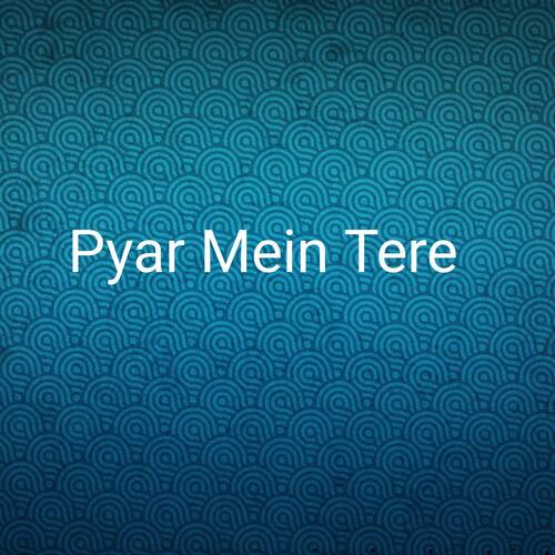 Pyar Mein Tere