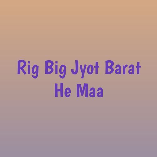 Rig Big Jyot Barat He Maa