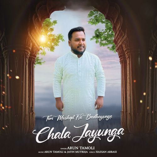 Teri Mushqil Na Badhayunga Chala Jayunga
