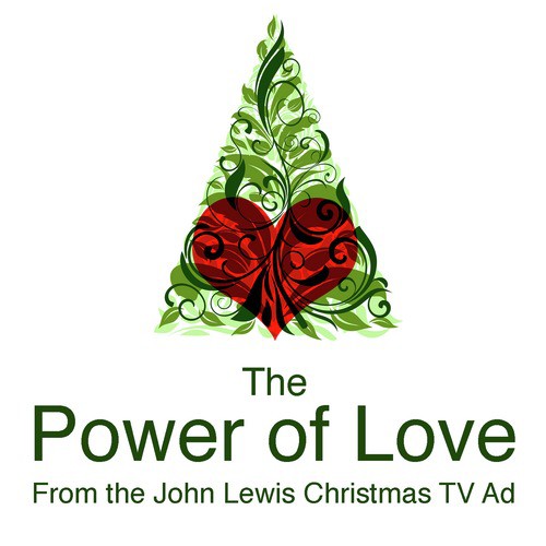 The Power of Love (From the John Lewis 2012 Christmas T.V. Advert)