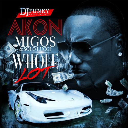 Whole Lot (feat. Akon, Migos & Solo Lucci)