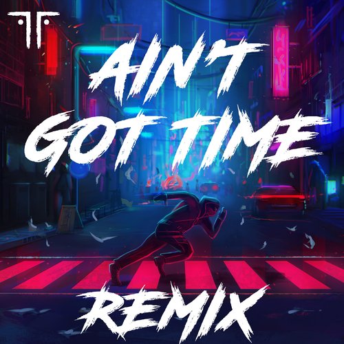 Ain't Got Time (Vocal Remix)