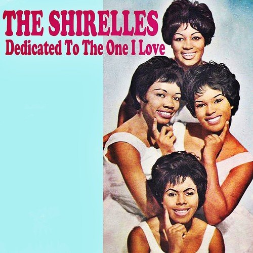 Dedicated To The One I Love Lyrics The Shirelles Only On Jiosaavn