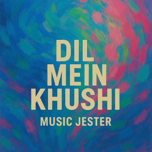 Dil mein khushi