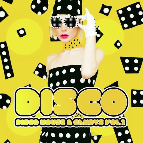 Disco Disco House & Candys Vol. 1
