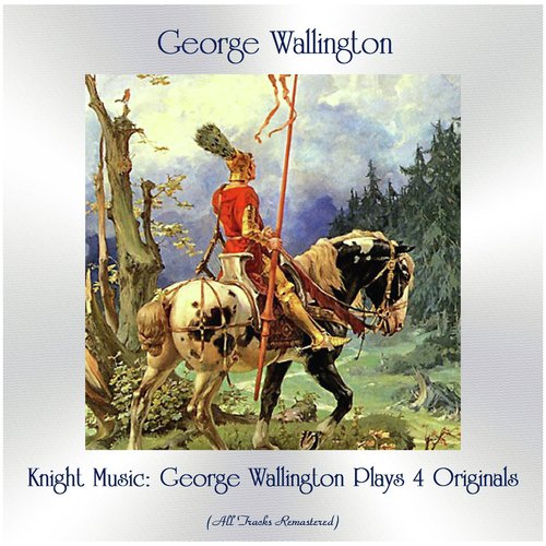Knight Music: George Wallington Plays 4 Originals (All Tracks Remastered)