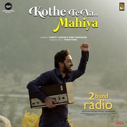 Kothe Te Aa Mahiya (From &quot;2 Band Radio&quot;)-IyddVBxSAXg