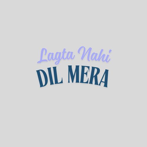 Lagta Nahi Dil Mera