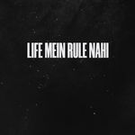 Life Mein Rule Nahi