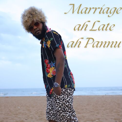 Marriage ah Late ah Pannu