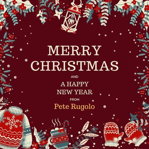 Merry Christmas and a Happy New Year from Pete Rugolo