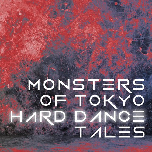 Monsters of Tokyo Hard Dance Tales