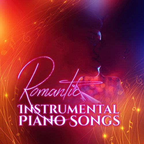 Romantic Instrumental Piano Songs: Soft Backround, Sad Jazz Music, Dinner for Two in Romantic Restaurant & Sexy Nights