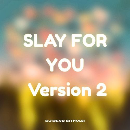 SLAY FOR YOU  Version 2