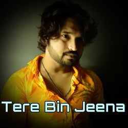 Tere Bin Jeena-KiwHVyBkb1Q