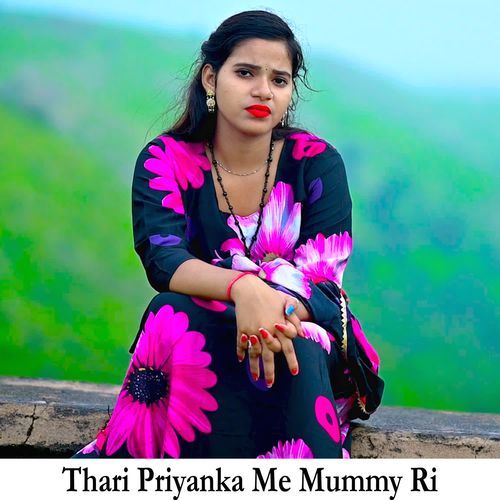 Thari Priyanka Ne Mummy Ri