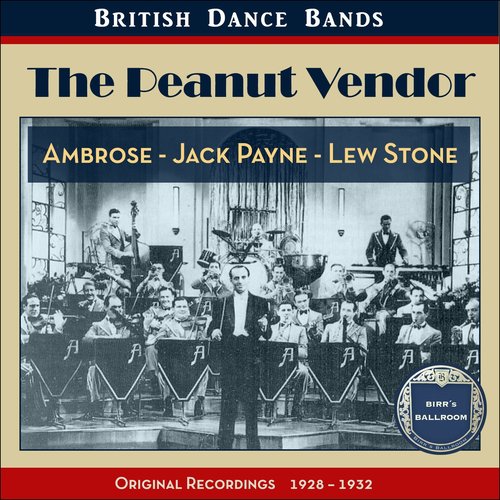 The Peanut Vendor (British Dance Bands - Original Recordings 1928 - 1932)
