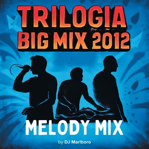 Trilogia Big Mix 2012 - Melody Mix