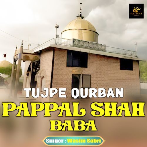 Tujpe Qurban Pappal Shah Baba