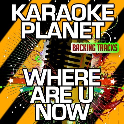 Where Are U Now (Karaoke Version) (Originally Performed By Skrillex & Diplo, Justin Bieber)