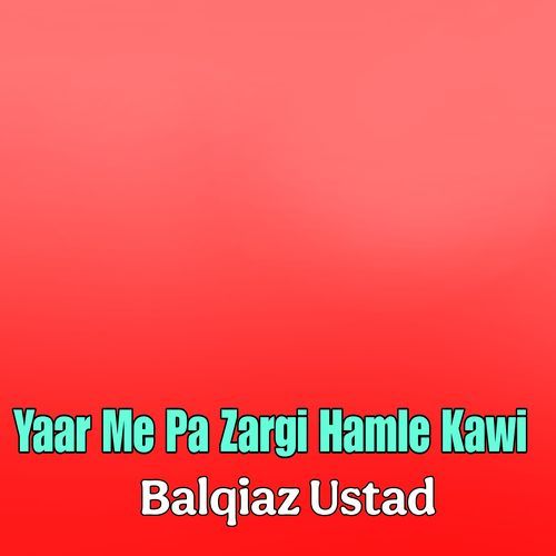 Yaar Me Pa Zargi Hamle Kawi