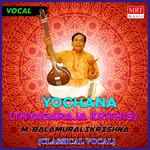Yochana.. (Thyagaraja Krithis)
