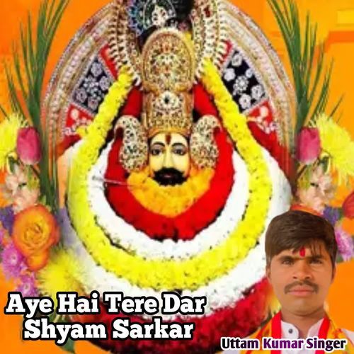 Aye Hai Tere Dar Shyam Sarkar