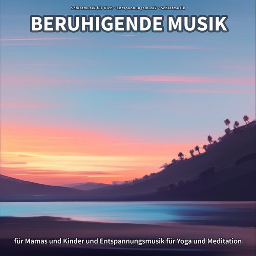 Beruhigende Musik für Mamas und Kinder und Entspannungsmusik für Yoga und Meditation_poster_image