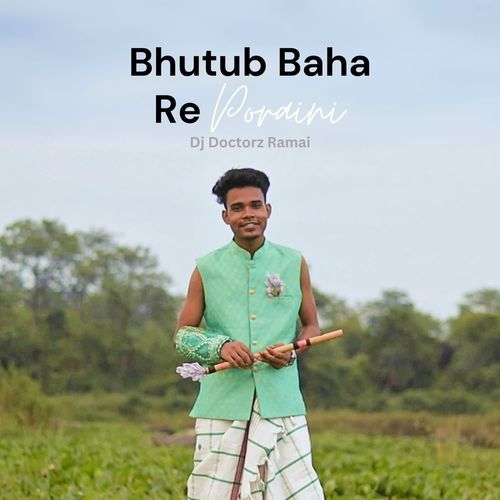 Bhutub Baha Re Poraini