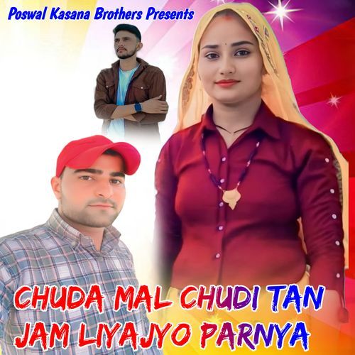 Chuda Mal Chudi Tan Jam Liyajyo Parnya