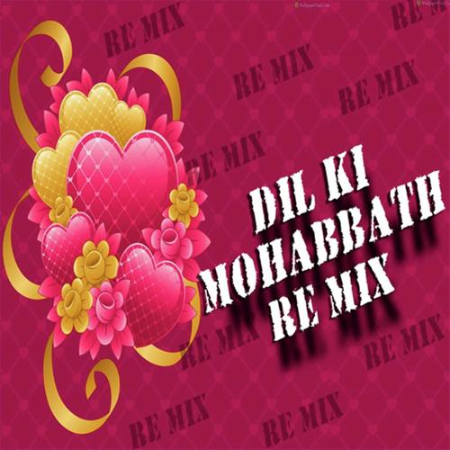 Dil Ki Mohabbath Remix