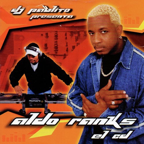 Dj Pablito Presenta: Aldo Ranks el CD