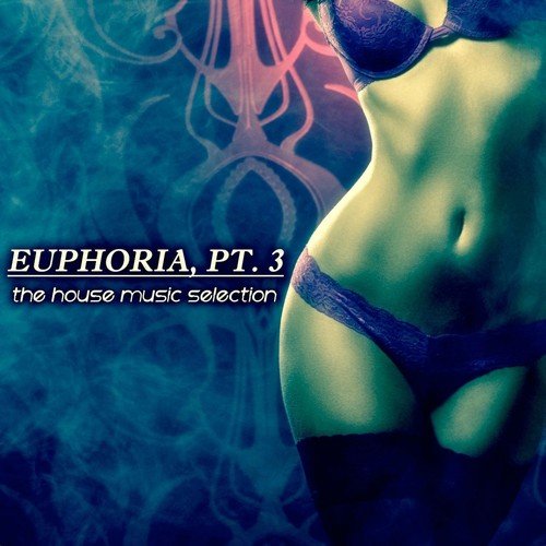 Euphoria, Pt. 3 - The House Music Selection