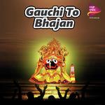 Gauchi To Bhajana