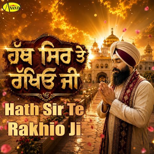 Hath Sir Te Rakhio Ji
