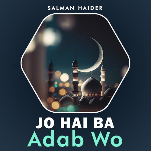 Jo Hai Ba Adab Wo