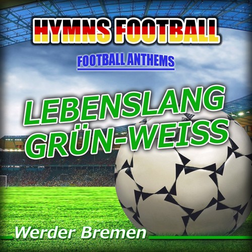 Lebenslang Grün-Weiss (Hymnem Werder Bremen Anthems) - 1