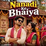 Nanadi Ke Bhaiya