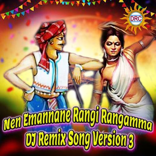 Nen Emannane Rangi Rangamma (DJ Remix Song Version 3)