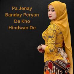 Pa Jenay Banday Peryan De Kho Hindwan De
