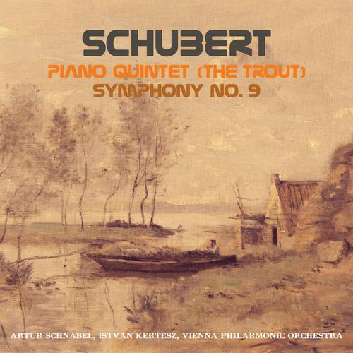 Schubert: Piano Quintet in A Major (The Trout) & Symphony, No. 9