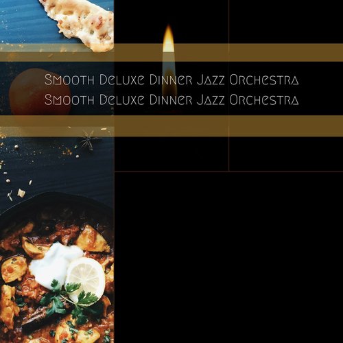 Smooth Deluxe Dinner Jazz Orchestra