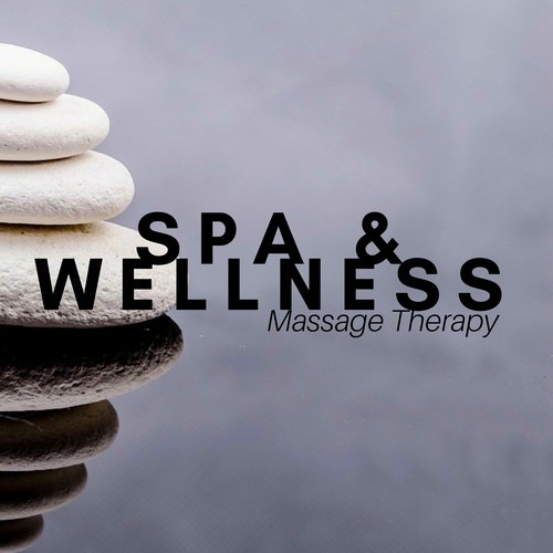 Spa & Wellness: Massage Therapy, Mental Well Being, Relaxation Music for Mind, Body and Soul