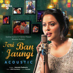 Teri Ban Jaungi Acoustic (From &quot;T-Series Acoustics&quot;)-Kgk9YjlzREA