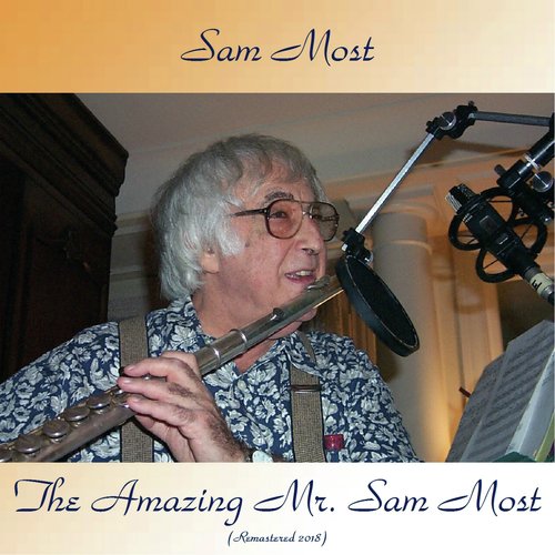 The Amazing Mr. Sam Most (Remastered 2018)