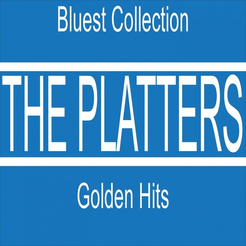The Platters Golden Hits (Bluest Collection)