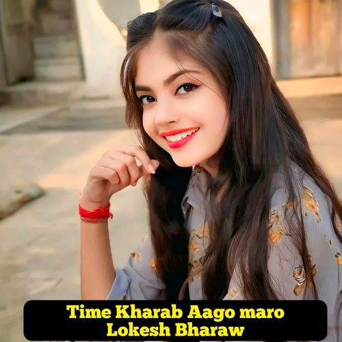 Time Kharab Aago maro