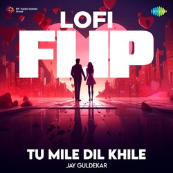 Tu Mile Dil Khile - LoFi Flip-PTw,Yh1AYXw