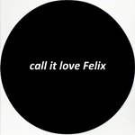 call it love Felix slow artwork
